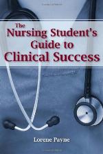 The Nursing Student&rsquo;s Guide to Clinical Success