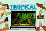 A Practical Guide to Setting Up Your Tropical Freshwater Aquarium