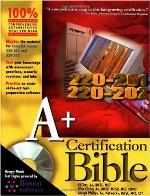 A+ Certification Bible [With CDROM]