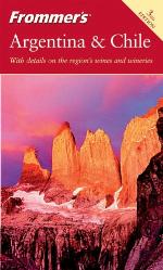 Frommer's Argentina &amp; Chile