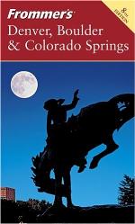 Frommer's Denver, Boulder & Colorado Springs