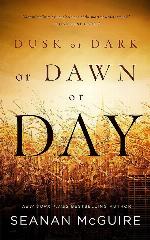 Dusk or Dark or Dawn or Day
