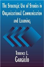 The Strategic Use of Stories in Organizational Communication and Learning