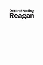 Deconstructing Reagan