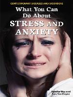 What You Can Do About Stress and Anxiety