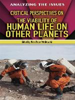 Critical Perspectives on the Viability of Human Life on Other Planets