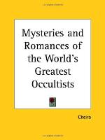 Mysteries and Romances of the World's Greatest Occultists