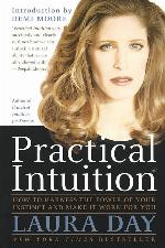 Practical Intuition: How to Harness the Power of Your Instinct and Make It Work for You