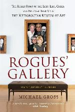 Rogues' Gallery: The Secret Story of the Lust, Lies, Greed, and Betrayals That Made the Metropolitan Museum of Art