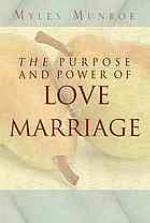 Purpose and Power of Love and Marriage