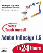 Sams Teach Yourself Adobe® InDesign® 1.5 in 24 Hours