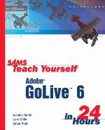 Sams Teach Yourself Adobe® GoLive™ 6 in 24 Hours