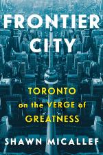 Frontier city : Toronto on the verge of greatness