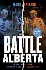 The Battle of Alberta: The Historic Rivalry Between the Edmonton Oilers and the Calgary Flames