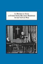 An Historical Study of United States Religious Responses to the Vietnam War