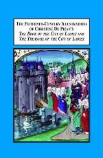 The Fifteenth-Century Illustrations of Christine de Pizan's 'The Book of the City of Ladies; And 'The Treasure of the City of Ladies'