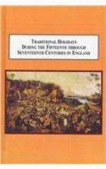 Traditional Holidays During the Fifteenth Through Seventeenth Centuries in England