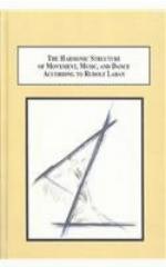 The Harmonic Structure of Movement, Music, and Dance According to Rudolf Laban