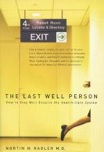 The Last Well Person: How to Stay Well Despite the Health-Care System