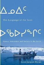 The Language of the Inuit: Syntax, Semantics, and Society in the Arctic (Volume 58) (McGill-Queen's Indigenous and Northern Studies)