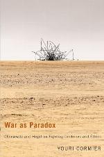 War as paradox : Clausewitz and Hegel on fighting doctrines and ethics
