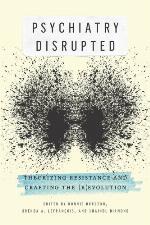 Psychiatry disrupted : theorizing resistance and crafting the (r)evolution