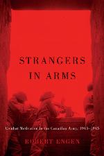 Strangers in arms : combat motivation in the Canadian Army, 1943 1945