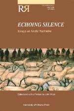 Echoing Silence: Essays on Arctic Narrative (Reappraisals: Canadian Writers)