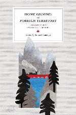 Home Ground and Foreign Territory: Essays on Early Canadian Literature (Reappraisals: Canadian Writers)