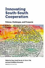 Innovating South-South cooperation : policies, challenges, and prospects