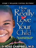 How to Really Love Your Child