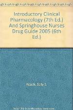 Introductory Clinical Pharmacology (7th Ed.) And Springhouse Nurses Drug Guide 2005 (6th Ed.)