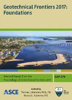 Geotechnical frontiers 2017. Foundations : selected papers from sessions of Geotechnical Frontiers 2017, March 12-15, 2017, Orlando, Florida
