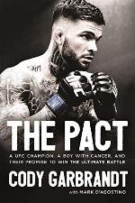 The Pact: A UFC Champion, a Boy with Cancer, and Their Promise to Win the Ultimate Battle