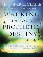Walking in Your Prophetic Destiny