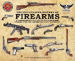 The Illustrated History of Firearms: In Association with the National Firearms Museum