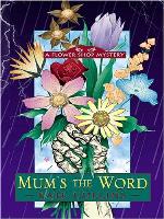 Mum's the Word (Flower Shop Mysteries, No. 1)