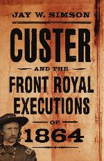 Custer and the Front Royal Executions of 1864