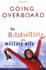 Going overboard : the misadventures of a military wife
