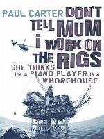 Don't Tell Mom I Work on the Rigs