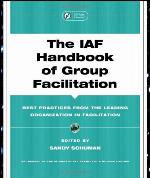 The IAF Handbook of Group Facilitation