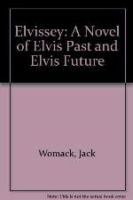 Elvissey: A Novel of Elvis Past &amp; Elvis Future