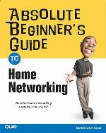 Absolute Beginner's Guide to Home Networking