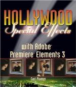 Hollywood Special Effects with Adobe Premiere Elements 3