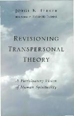 Revisioning Transpersonal Theory : A Participatory Vision of Human Spirituality.