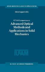 Iutam Symposium on Advanced Optical Methods and Applications in Solid Mechanics