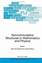 Noncommutative Structures in Mathematics and Physics