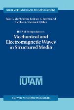 Iutam Symposium on Mechanical and Electromagnetic Waves in Structured Media