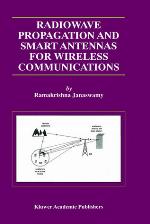 Radiowave Propagation and Smart Antennas for Wireless Communications (The Kluwer International Series in Engineering and Computer Science Volume 599) (The ... Series in Engineering and Computer Science)