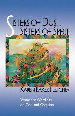 Sisters of Dust, Sisters of Spirit: Womanist Wordings on God and Creation
